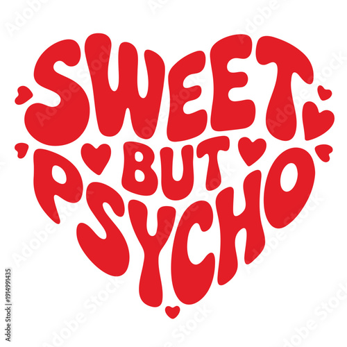 A red heart-shaped vector graphic with the phrase Sweet but Psycho