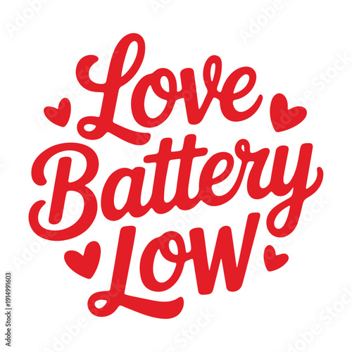 A vector graphic illustration of a red 'Love Battery Low' sign with hearts