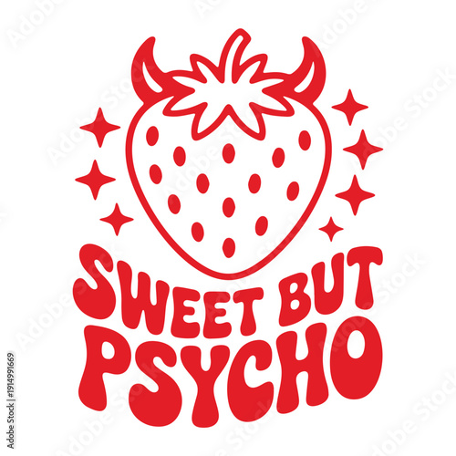 A bold and playful vector graphic illustration of a strawberry with a sassy phrase