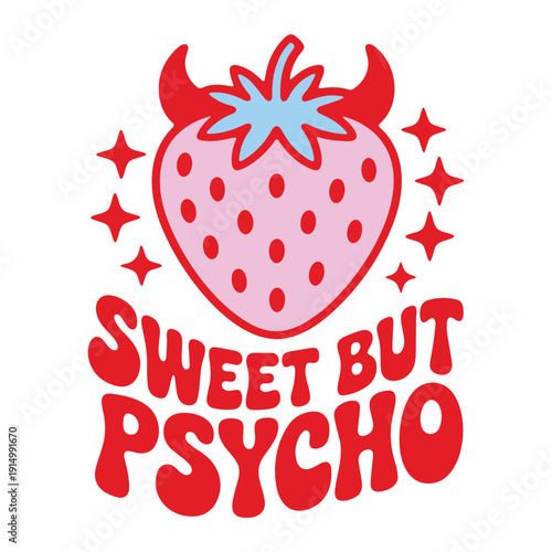 A vibrant vector graphic of a strawberry with devil horns and the phrase Sweet But Psycho