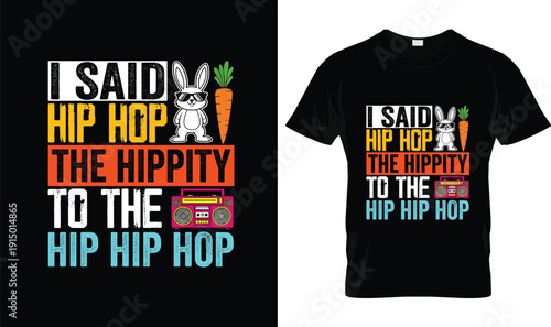I said hip hop Easter bunny t-shirt design with retro typography, colorful tshirt vector illustration, funny logo style apparel graphic, music and rabbit theme for Easter holiday celebration print