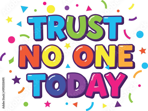 Colorful caution text urging distrust and vigilance in daily life