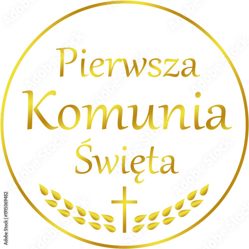 Pierwsza Komunia Święta, Eucharystia - piękny złoty napis, krzyż, kłosy, wektor