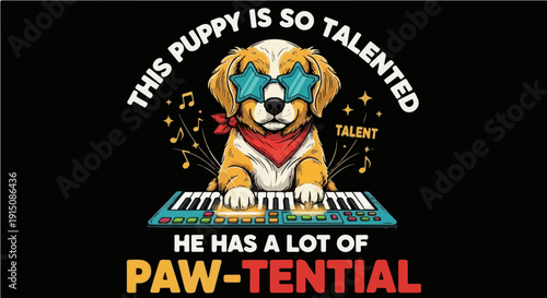 This Puppy Is So Talented He Has A Lot Of Paw-tential - Funny Piano Playing Dog Graphic Illustration