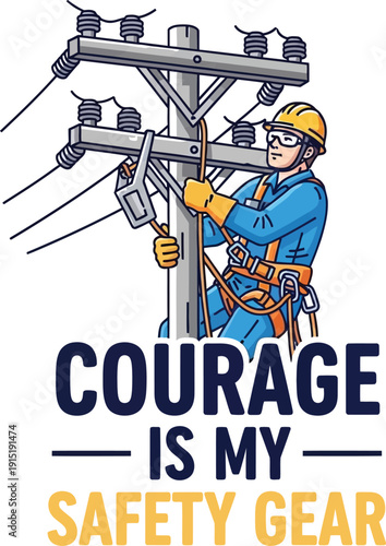 Utility Worker Climbing Electric Post with Courage Quote