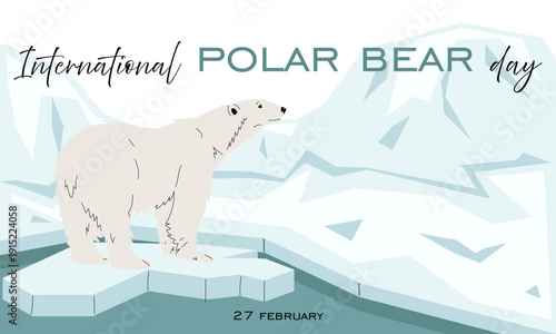 International Polar Bear Day banner featuring a polar bear standing on its hind legs on an ice floe in Arctic Ocean. Flat illustration for climate change awareness campaigns, environmental posters