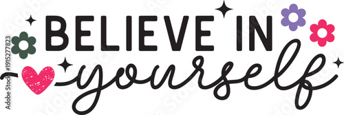 Believe In Yourself Svg, Believe In Yourself Shirt, Positive Quote Svg, Inspirational Shirt, Motivational Svg, Self Love Svg, Affirmation Svg, Mental Health Svg, Self Care Shirt, Cricut Shirt Svg, Sub