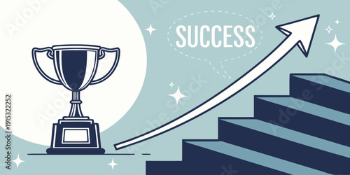 Trophy on pedestal with upward arrow and success text on stairs
