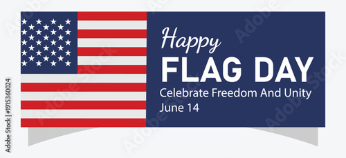 Happy Flag Day June 14 Celebration Banner with American Flag for Freedom and Unity Design