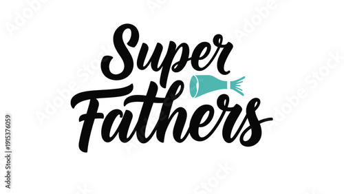 Creative typography design featuring the text super fathers with a small blue cape representing appreciation for dads and parenting.