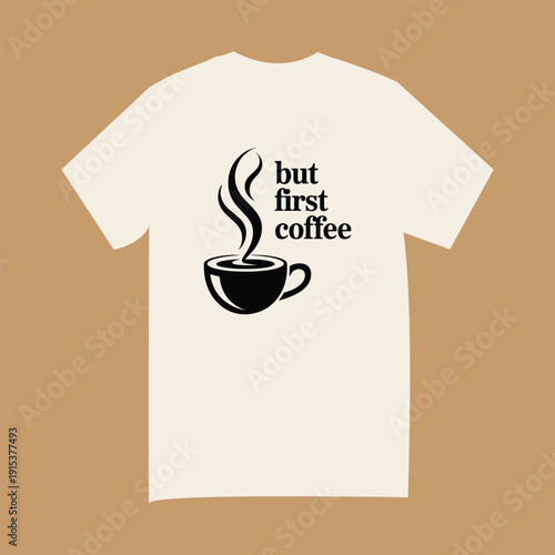 But First Coffee Minimalist Tee