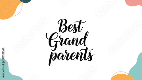 Elegant greeting card design with artistic calligraphy reading Best Grandparents with abstract colorful shapes.