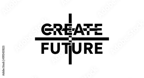 Inspirational Create Future Text Typography with Cross Shape on Isolated White Background