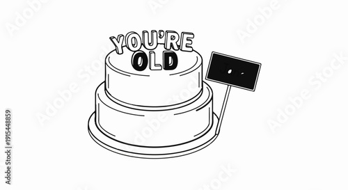 A line-art illustration of a two-tiered cake with 'YOU'RE OLD' toppers and a sign