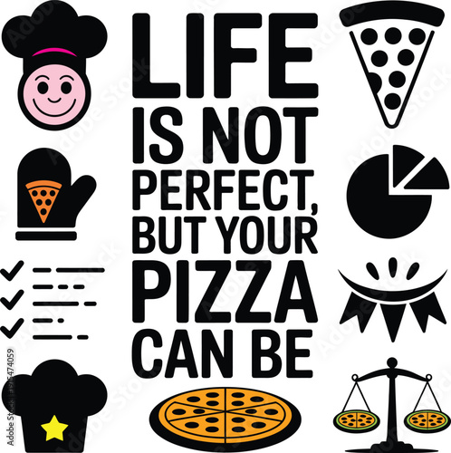 Pizza themed graphic with a chef character, oven mitt, checklist, full pizza, pizza slice, pie chart, ribbon, and scale balancing pizzas, with a motivational quote about pizza