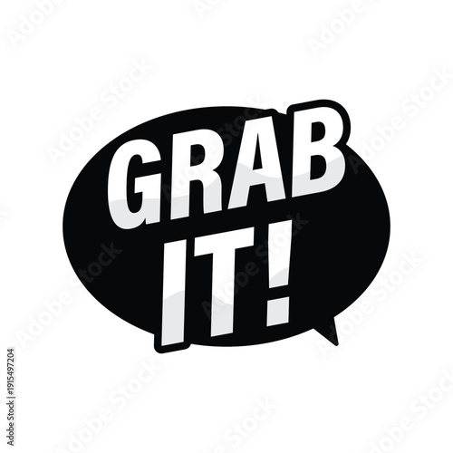 Grab it promotional sticker with black speech bubble for urgent shopping deals and retail offers