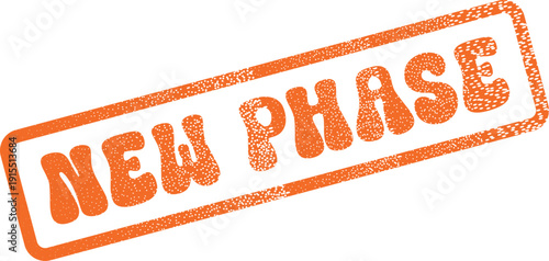 Embossed orange rubber stamp mark with New Phase message signifying a fresh start