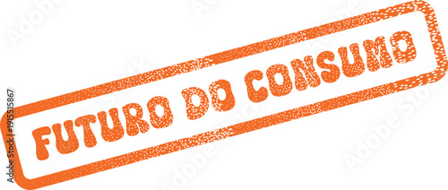 Futuro do Consumo Portuguese text orange grunge stamp for future market trends