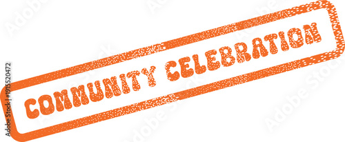 Orange distressed ink stamp reads Community Celebration for vibrant social events and gatherings