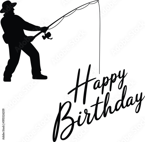 Black silhouette of a fisherman with a fishing rod and reel paired with Happy Birthday text for greeting card and recreational hobbyist concepts.