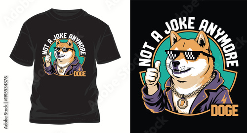 Cool doge meme character illustration in graphic tee design, with text that says 'not a joke anymore'
