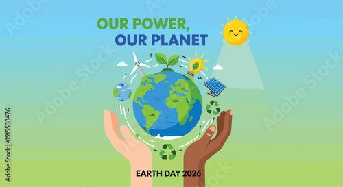 Hands holding a globe with renewable energy icons and Our Power, Our Planet text for Earth Day 2026.