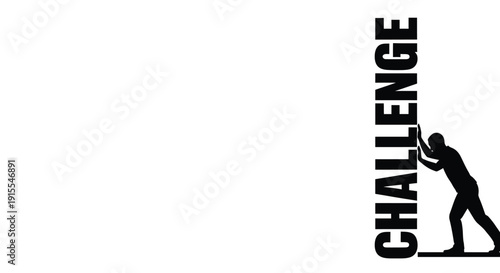 Silhouette of person pushing vertical text CHALLENGE on white background effort