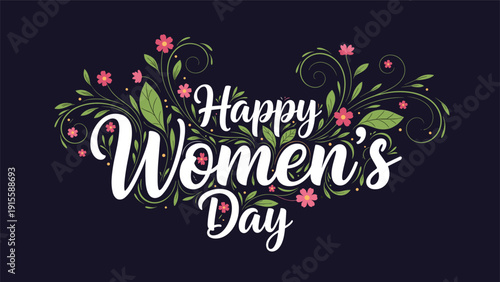 Beautiful "Happy Women's Day" calligraphy text elegantly framed by exquisite floral decorations and lush green leaves, celebrating strength and femininity.