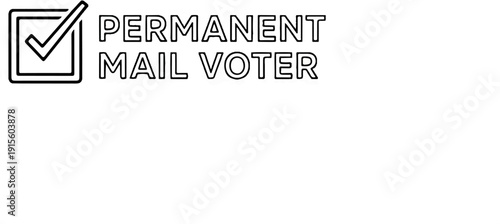 Graphic with checkmark in a box and text PERMANENT MAIL VOTER