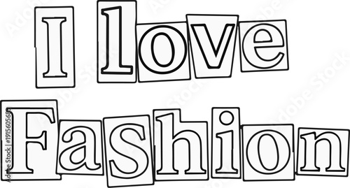 I love fashion" text in cutout letter style