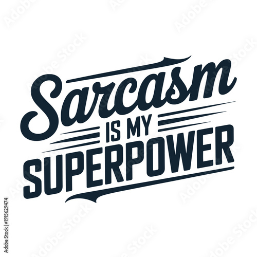 Sarcasm is my superpower a typographic design with bold lettering