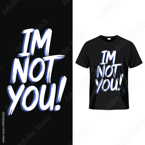 Bold graphic tee design featuring the text im not you in bright blue
