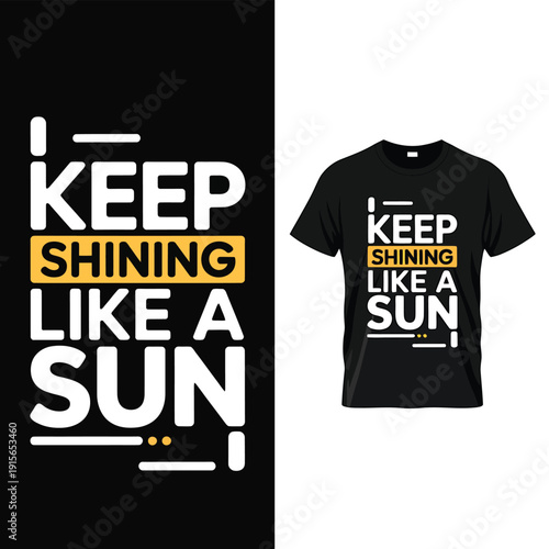 Keep shining like a sun a motivational typography design for apparel