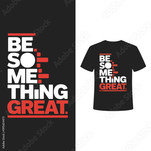 Motivational typography design featuring the phrase be something great on apparel