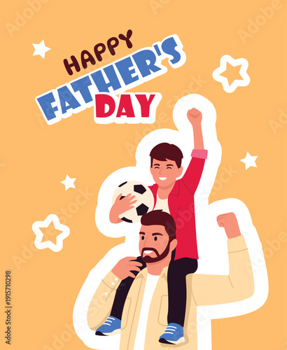 Vector illustration of Happy Father's Day greeting. Cartoon scene of a happy boy sitting on strong father's shoulders, holding a soccer ball, with raised hand, stars isolated on a beige background.