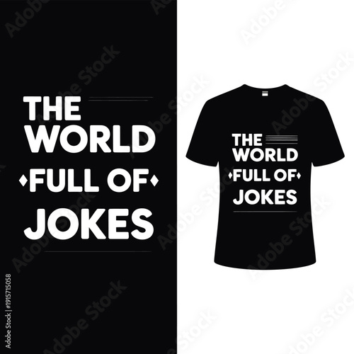 A black t shirt design featuring white text the world full of jokes