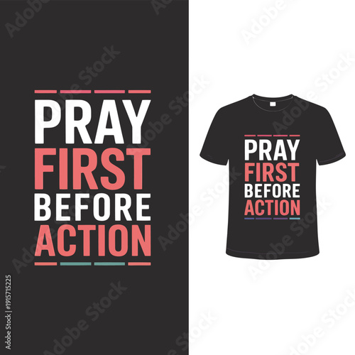 T shirt mockup displaying the motivational phrase pray first before action