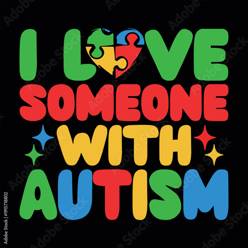 I Love Someone With Autism Funny Autism Awareness T-shirt Design
