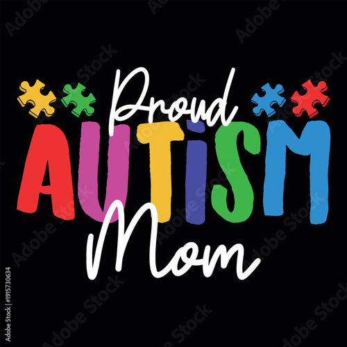 Autism Mom Pride Awareness Funny Autism Awareness T-shirt Design
