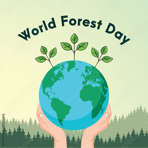 World Forest Day vector showing earth held in hands with forest background. Save trees campaign, environmental protection and sustainable planet concept.