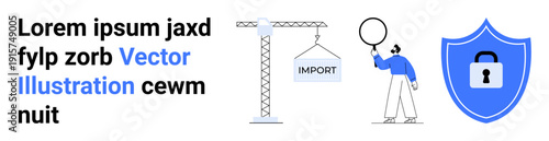 Crane lifting load labeled import, person investigating with magnifier, blue shield with padlock icon. Ideal for logistics, trade, inspection, security, research, supply chain simple landing page