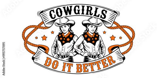 Two confident cowgirls wearing cowboy hats and patterned shirts standing proudly with bold cowgirls do it better text western attitude female empowerment vector illustration artwork