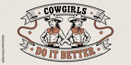 Two confident cowgirls wearing cowboy hats and patterned shirts standing proudly with bold cowgirls do it better text western attitude female empowerment vector illustration artwork