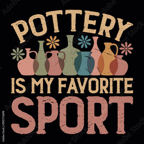 Pottery Is My Favorite Sport Funny Clay Artist Vintage Pottery T-shirt Design