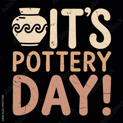 It's Pottery Day Funny Clay Artist Vintage Pottery T-shirt Design