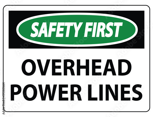 Safety First Sign for Overhead Power Lines in Bold Text Format