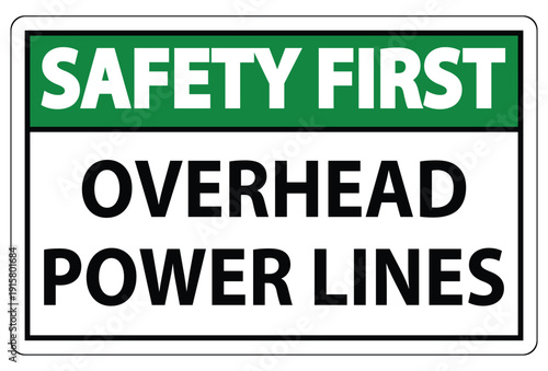 Safety First Sign for Overhead Power Lines - Cautionary Message Display