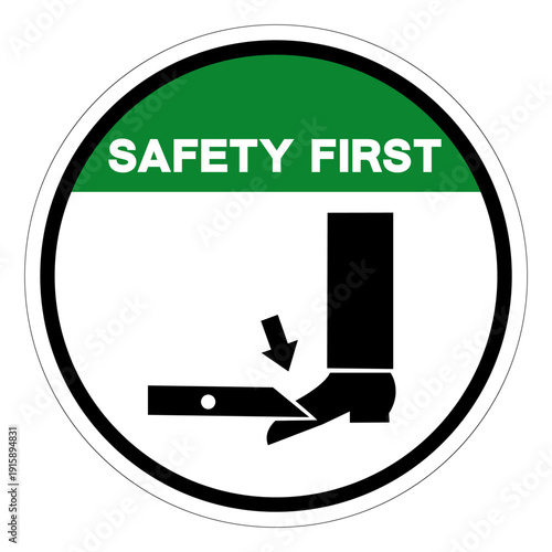 Safety First Foot Hazard Symbol Sign,Vector Illustration, Isolated On White Background Label.EPS10