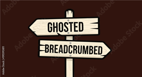 Ghosted or Breadcrumbed? - Sarcastic Modern Dating Slang Wooden Signpost Graphic Illustration for T-shirt Design