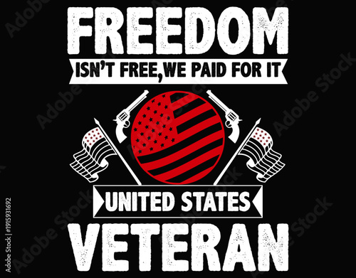 Freedom Isn’t Free We Paid For It Veteran - printable editable vector art file.
